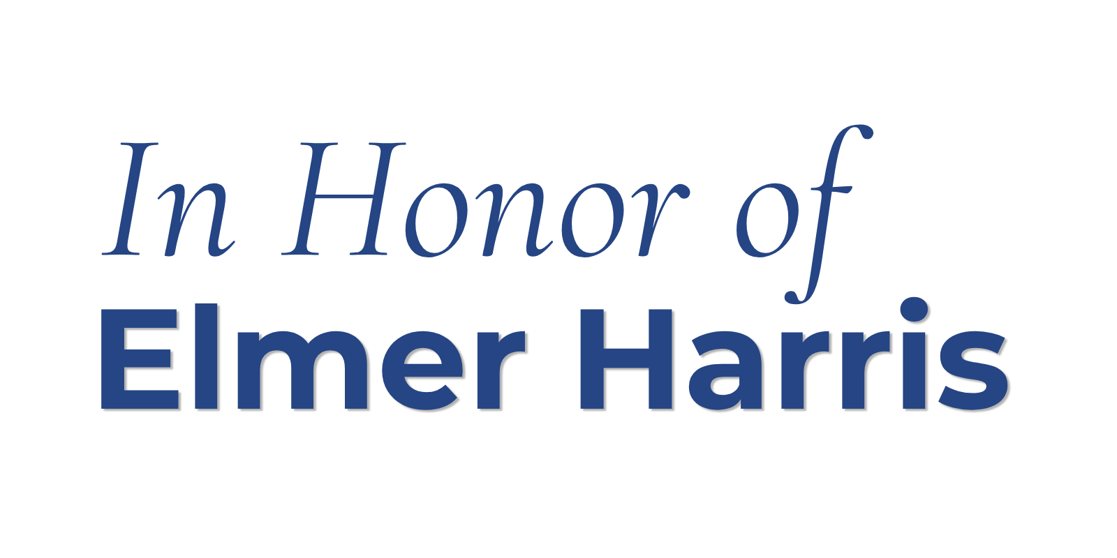 In Honor Of Elmer Harris In Honor of Elmer Harris
